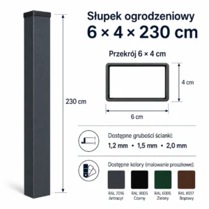 Słupek ogrodzeniowy 6 × 4 × 230 cm, przekrój 6 × 4 cm, grubości ścianek i kolory RAL